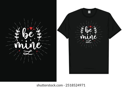 Be mine happy valentines day 14th February loves day typography tshirt design