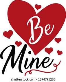 be mine Ink illustration. Modern brush calligraphy. Isolated on white background.