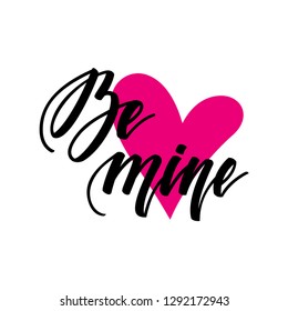 Be mine. Inspirational romantic lettering isolated on white background. Vector illustration for Valentines day greeting cards, posters, print on T-shirts and much more.