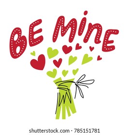 Be mine lettering. Hand drawn lettering and vector illustration. Illustration of bouquet of hearts and the words Be mine. Love quotes. For invitation or poster for Valentine's Day or wedding