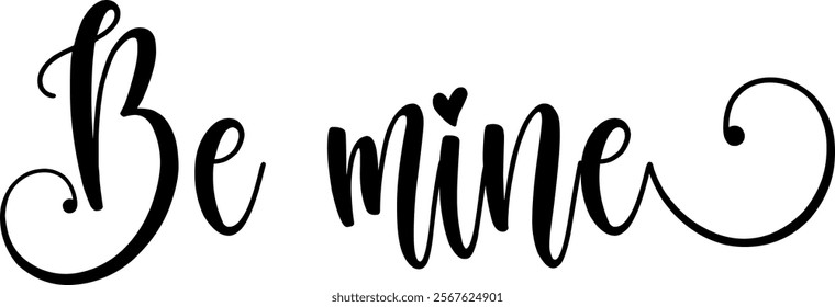 Be mine. Lettering inscription about love. Love romantic valentines day handwritten typography, elegant love slogans vector illustration hand drawn sketch minimalism wedding love art