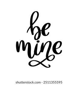Be mine. Lettering phrase on white background. Design element for greeting card, t shirt, poster. 