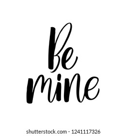 Be mine - lettering quote.