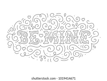 Be mine. Line illustration with hand lettering. Isolated on white background. Can be used as a greeting card for Valentine's day or wedding, as a print on t-shirt, mug, bag, poster. Drawn art. Vector.