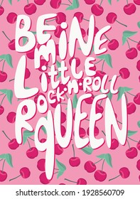Be mine little rock-n-roll queen, lettering design