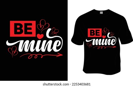  Be mine, love, 14 February, valentine's t-shirt design.ready to print for apparel, poster, and illustration. Modern, simple, lettering t-shirt vector
