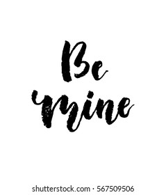 Be mine love calligraphy. Valentines day romantic quote greeting card. Handwritten modern brush lover lettering. For love cards, banners, posters. Vector illustration stock vector.