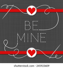 be mine lovely sewed romantic Valentines Day card on gray background