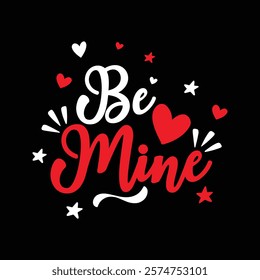 Be Mine modern typography design featuring bold red hearts and playful elements on a black background. Ideal for Valentine's Day t-shirts, posters, greeting cards, or romantic event branding.