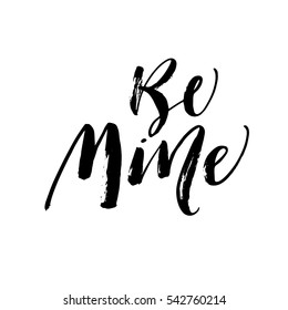 Be mine postcard. Phrase for Valentine's day. Ink illustration. Modern brush calligraphy. Isolated on white background. 