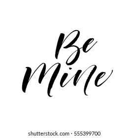 Be mine postcard. Phrase for Valentine's day. Ink illustration. Modern brush calligraphy. Isolated on white background. 