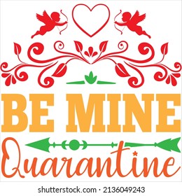be mine quarantine t-shirt design ,vector file.