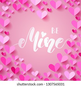 Be mine quote, background with paper hearts and hand written lettering, design template for Valentines day greeting cards, posters and banners