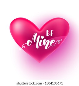 Be mine quote, realistic heart with hand written lettering, Valentines day design template