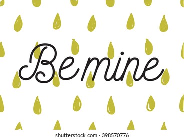 Be mine romantic inscription. Greeting card with calligraphy. Hand drawn lettering design. Photo overlay. Typography for banner, poster or apparel design. Isolated vector element.