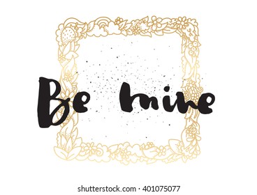 Be mine romantic inscription. Greeting card with calligraphy. Hand drawn lettering design. Photo overlay. Typography for banner, poster or apparel design. Vector typography.