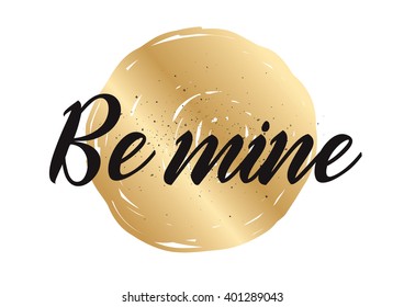 Be mine romantic inscription. Greeting card with calligraphy. Hand drawn lettering design. Photo overlay. Typography for banner, poster or apparel design. Vector typography.