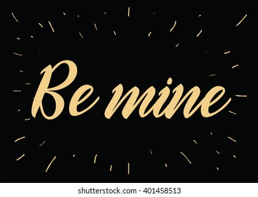 Be mine romantic inscription. Greeting card with calligraphy. Hand drawn lettering design. Photo overlay. Typography for banner, poster or apparel design. Vector typography.