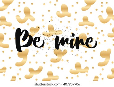 Be mine romantic inscription. Greeting card with calligraphy. Hand drawn lettering design. Photo overlay. Typography for banner, poster or clothing design. Vector invitation.