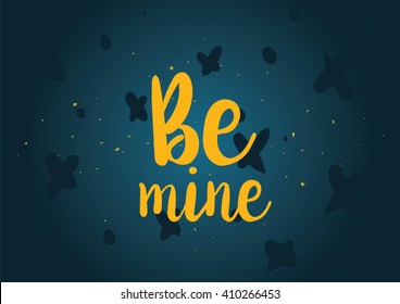 Be mine romantic inscription. Greeting card with calligraphy. Hand drawn lettering design. Photo overlay. Typography for banner, poster or clothing design. Vector invitation.