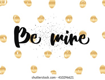 Be mine romantic inscription. Greeting card with calligraphy. Hand drawn lettering design. Photo overlay. Typography for banner, poster or clothing design. Vector invitation.