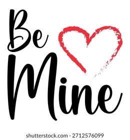 Be Mine: Romantic Typography  T-Shirt Design for Valentine's Day and Love-Inspired Fashion