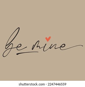 be mine slogan design t shirt 