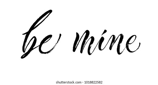 Be Mine. St.Valentine's Day message. Dry brush lettering. Modern calligraphy poster in expressive style