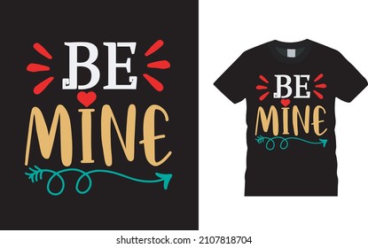 Be Mine T shirt, apparel, vector illustration, graphic template, print on demand, textile fabrics, retro style, typography, vintage, valentine t shirt design