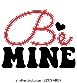 be mine  T shirt design Vector File