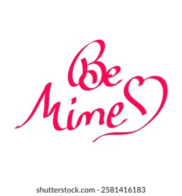 Be Mine Text Calligraphy For Valentines Day,Lovely Text with Side Heart for Card decor and Invitation.