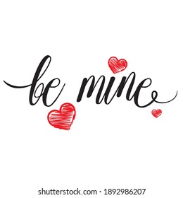 Be mine text. Hand Written Lettering for Valentines Day with hearts. Greeting card, wedding invitation.