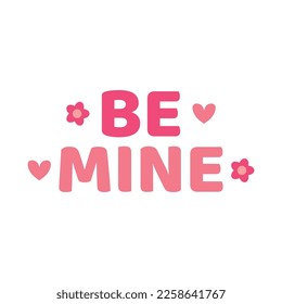 Be Mine, Be Mine Text, Love Background, Valentine's Day Background, Love Wallpaper, Love Text, Happy Valentine's Day Banner, Vector Illustration Background