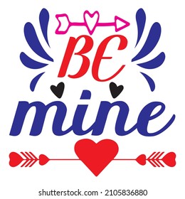 Be Mine T-Shirt Design ,Vector File.