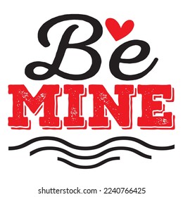 Be Mine T-Shirt Design, Vector File.