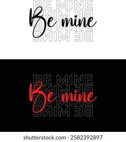 Be mine typography design, typography design, minimalist typography 