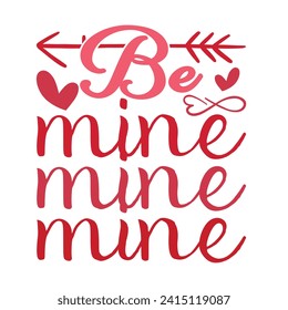 Be Mine Typography illustrations. This versatile design is ideal for prints, t-shirts, mugs, posters, and many other tasks. This design perfect companion for a Valentine’s Day.