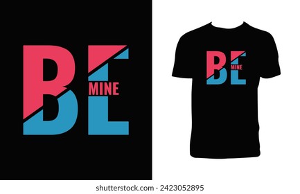 Be Mine Typography T Shirt Design