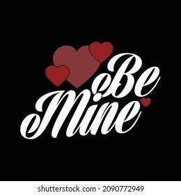 be mine typography vintage style design, love heart, positive thinking, valentine day shirt 