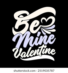 Be Mine Valentine Calligraphy Antiguas Diseño de estilo de texto, amor Corazón Mejor amigo Diseño de San Valentín