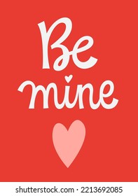 Be mine valentine - cute hand drawn calligraphy style lettering phrase. Bright simple typography template design element.  Vector Valentine's day quote illustration