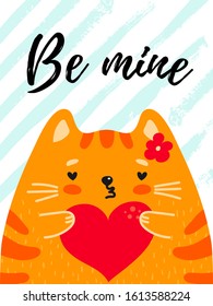 Be Mine valentine day greeting card. Cute red cat with heart in paws and text on hand drawn striped background. Vector illustration for gift tag, postcard, flyer, invitation, poster, banner, advert