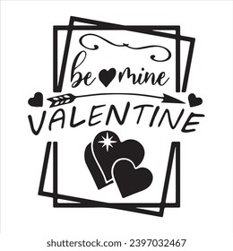 be mine valentine logo inspirational positive quotes, motivational, typography, lettering design