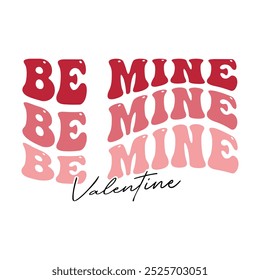 be mine valentine retro t-shirt,valentine tshirt,eps file,happy valentine's day bundle