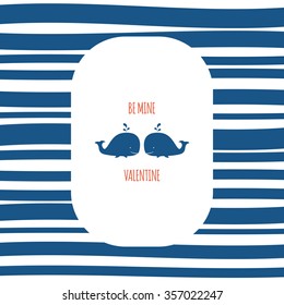 Be mine Valentine. St. Valentine's Day card cover design with couple of whales and striped background. Stock vector.