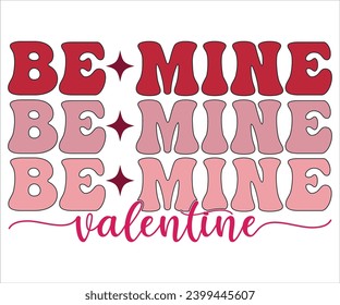 Be Mine Valentine T-shirt, Valentine's Day T-shirt, Retro Valentine's Day Quotes, Retro Valentine Saying, love T-shiry, Valentine Cupid, Every Day, happy valentine's day, cut file chirkut