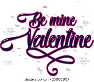 Be Mine Valentine Typography Design For Valentine’s Day
It can be used on T-Shirts, Mugs, Poster Cards, Badge and much more.
