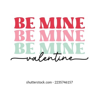 Be Mine Valentine Valentine's Day Love quote retro groovy typography on white background