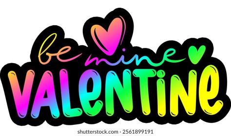 be mine valentine valentines day colorful bright rainbow graphic design