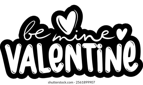 be mine valentine valentines day black vector graphic design and cut file